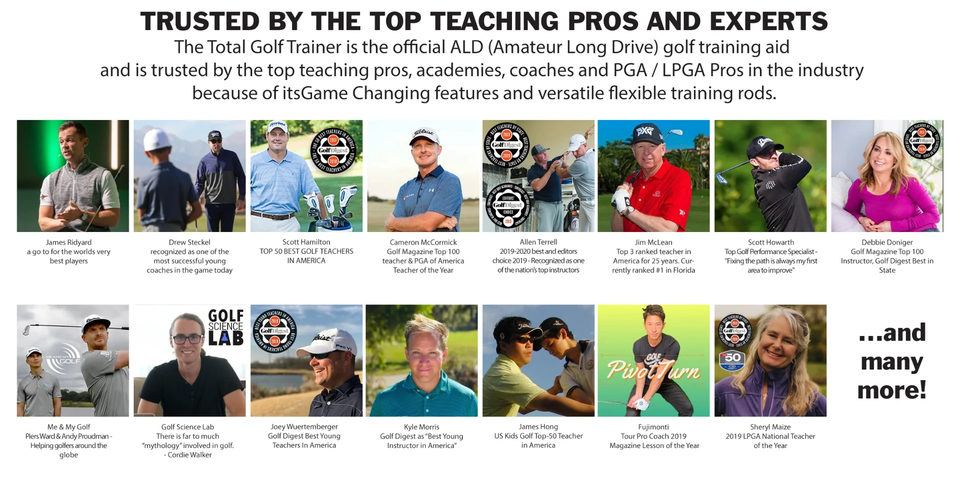 Trusted by the top teaching pros and experts — featuring James Ridyard, Drew Steckel, Scott Hamilton, Cameron McCormick, Allen Terrell, Jim McLean, Scott Howarth, Debbie Doniger, Me & My Golf, Golf Science Lab, Joey Wuertemberger, Kyle Morris, James Hong, Fujimonti and Sheryl Maize.